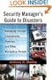 Security Manager's Guide to Disasters: Managing Through Emergencies, Violence, and Other Workplace Threats