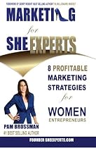 Marketing for She Experts - 8 Profitable Marketing Strategies for Women Entrepreneurs-From Free Kindle Books Library