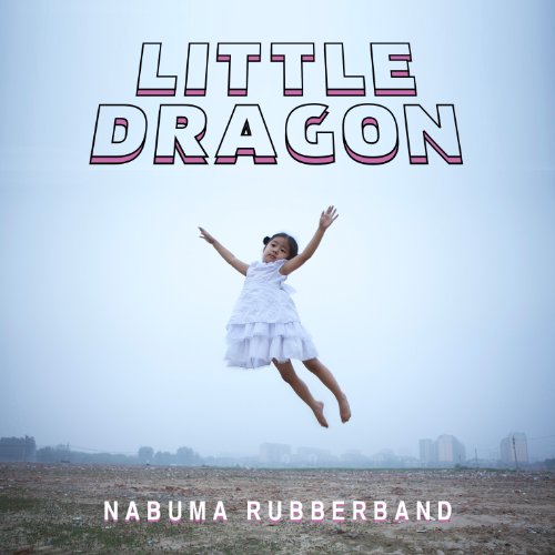 Little Dragon - Nabuma Rubberband Lyrics - Zortam Music