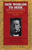 New Worlds to Seek: Pioneer Heinrich Leinhard in Switzerland and America, 1824-1846