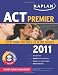 Kaplan ACT 2011 Premier with CD-ROM (Kaplan ACT Premier Program)