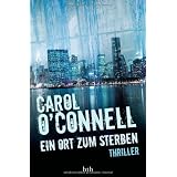 Ein Ort zum Sterben: Thrillervon "Carol O'Connell"