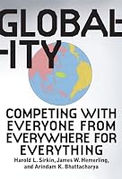 Globality: Competing with Everyone from Everywhere for Everything