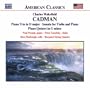 Cadman: Piano Trio in D major, Sonata for Violin and Piano