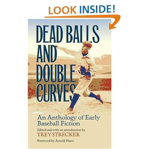 Dead Balls and Double Curves: An Anthology of Early Baseball Fiction (Writing Baseball)