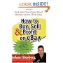 How to Buy, Sell, and Profit on eBay: Kick-Start Your Home-Based Business in Just Thirty Days
