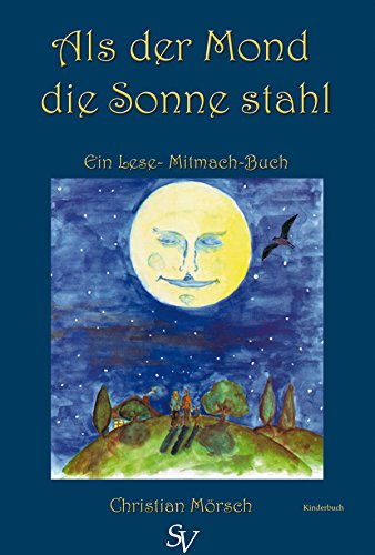 Als der Mond die Sonne stahl: Ein Lese- Mitmachbuch (German Edition)