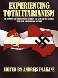 Experiencing Totalitarianism: The Invasion and Occupation of Latvia by the USSR and Nazi Germany 1939-1991