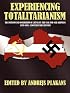 EXPERIENCING TOTALITARIANISM: THE INVASION AND OCCUPATION OF LATVIA BY THE USSR AND NAZI GERMANY 1939-1991