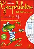 Cahier d'�criture Graphilettre GS-CP de 5 � 7 ans : Les minuscules et les chiffres pour droitiers et gauchers