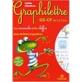 Cahier d'�criture Graphilettre GS-CP de 5 � 7 ans : Les minuscules et les chiffres pour droitiers et gauchers