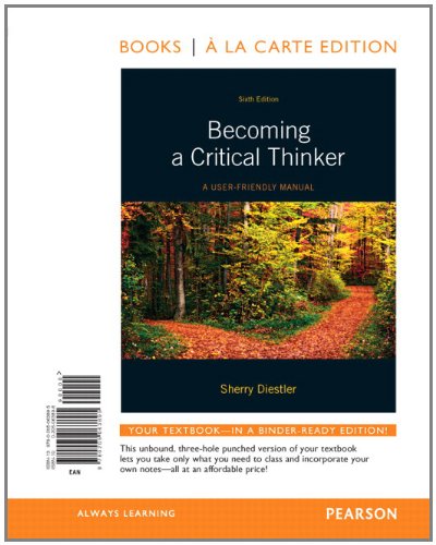 Becoming A Critical Thinker: A User-Friendly Manual, Books a la Carte Edition (6th Edition)