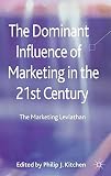 The dominant influence of marketing in the 21st century : the marketing leviathan