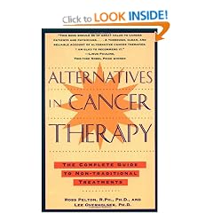 Alternatives in Cancer Therapy: The Complete Guide to Non-Traditional Treatments