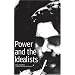 Power and the Idealists: Or, the Passion of Joschka Fischer and Its Aftermath