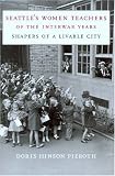 Image of Seattle's Women Teachers Of The Interwar Years: Shapers Of A Livable City (A Mclellan Book)