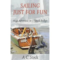 Sailing Just for Fun: High Adventure on a Small Budget