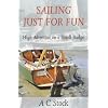Sailing Just for Fun: High Adventure on a Small Budget