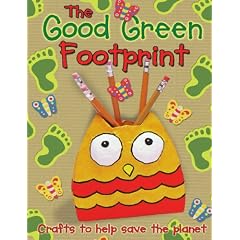 The Good Green Footprint: Crafts to Help Save the Planet