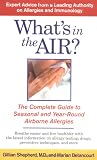 What s in the Air?: The Complete Guide to Seasonal and Year-Round Airborne Allergies
