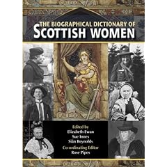 The Biographical Dictionary of Scottish Women: From Earliest Times to 2004