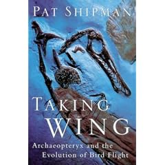 Taking Wing: Archaeopteryx and the Evolution of Bird Flight