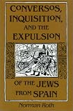 Conversos Inquisition & The Expulsion: Of Jews From Spain