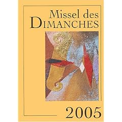 Missel des dimanches 2005 : Ann�e liturgique du 28 novembre 2004 au 26 novembre 2005 - Lectures de l'ann�e A