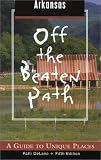 Arkansas Off the Beaten Path: A Guide to Unique Places (Off the Beaten Path Arkansas)