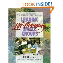 The Willow Creek Guide to Leading Life-Changing Small Groups