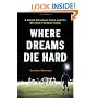 Where Dreams Die Hard: A Small American Town and Its Six-Man Football Team