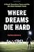 Where Dreams Die Hard: A Small American Town and Its Six-Man Football Team