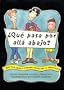 Que Pasa Por Alla Abajo?: Respuestas Faciles a Preguntas Dificiles para un Adolescente