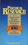 Psychical research : a guide to its history, principles and practices : in celebration of 100 years of the Society for Psychical Research