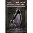 Love Is in the Earth - Mineralogical Pictorial: Treasures of the Earth (Love is in the Earth) by Melody, Bob Jackson, Julianne Guilbault, and Jim Hughes