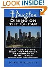 Houston Dining on the Cheap - A Guide to the Best Inexpensive Restaurants in Houston - Second Edition