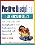Positive Discipline for Preschoolers, Revised Second Edition: For Their Early Years - Raising Children Who Are Responsible, Respectful, and Resourceful