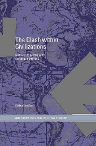 The Clash within Civilisations: Coming to Terms with Cultural Conflicts (RIPE Series in Global Political Economy)