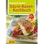 S�ure-Basen-Kochbuch. Gesund essen: Genussvoll im Gleichgewicht Leben. Mit Lebensmittelf�hrer