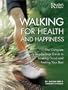 Walking for Health and Happiness : The Complete Step-by-Step Guide to Looking Good and Feeling Your Best