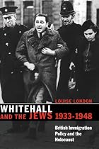 Whitehall and the Jews, 19331948: British Immigration Policy, Jewish Refugees and the Holocaust