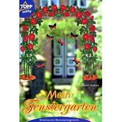 Mein Fenstergarten. Windowcolor-Blumenarrangements