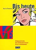 Bis heute: Stilgeschichte der bildenden Kunst im 20. Jahrhundert - Karin Thomas