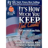 It's How Much You Keep That Counts! Not How Much You Make.: The Ultimate Tax-Reduction System for Small and Home-Based Businesses