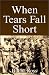 Book When Tears Fall Short