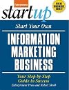 Start Your Own Information Marketing Business: Your Step-By-Step Guide to Success [START YOUR OWN INFO MARKETING]