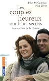 Les couples heureux ont leurs secrets : Les sept lois de la r�ussite