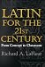 Latin for the 21st Century: From Concept to Classroom