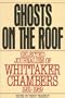 Ghosts on the Roof: Selected Journalism of Whittaker Chambers, 1931-1959
