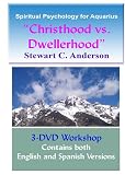 Spiritual Psychology for Aquarius - Christhood vs. Dwellerhood